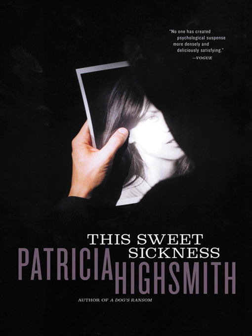 Title details for This Sweet Sickness by Patricia Highsmith - Available